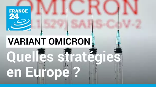 Variant Omicron : les différentes stratégies de gestion du Covid-19 en Europe • FRANCE 24