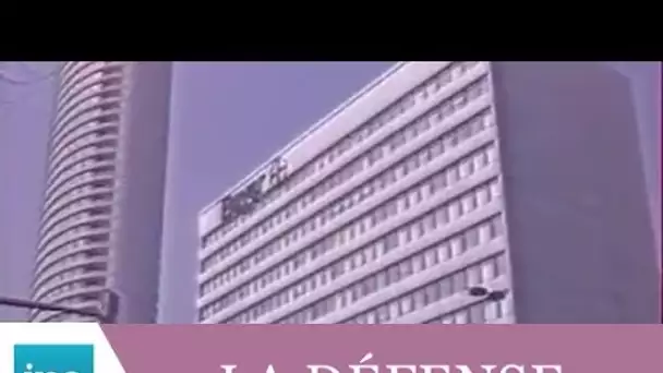 Le quartier de La Défense a 30 ans - Archive INA