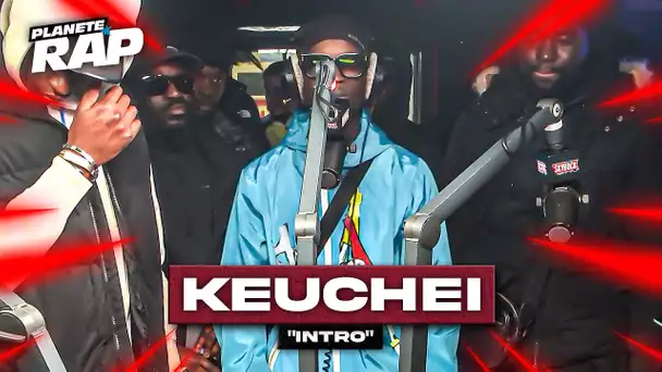 [EXCLU] Keuchei - Intro #PlanèteRap