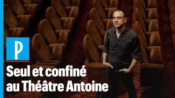 Il s'est confiné seul dans un théâtre parisien depuis mi-mars
