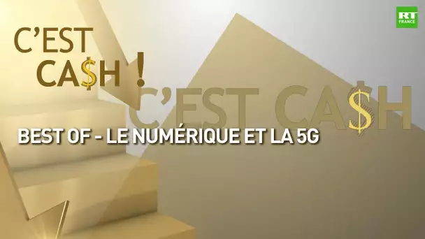 C'EST CASH ! - Best of : le numérique et la 5G