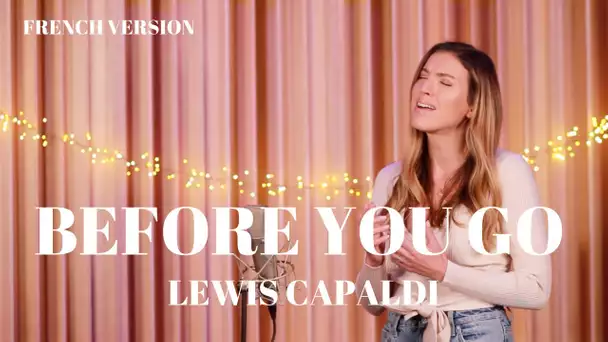 BEFORE YOU GO ( FRENCH VERSION ) LEWIS CAPALDI ( SARA'H COVER )