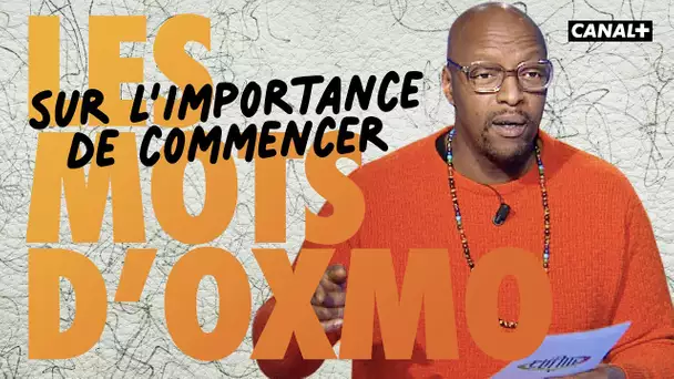 Les Mots d'Oxmo Puccino : L'importance de commencer - CANAL+