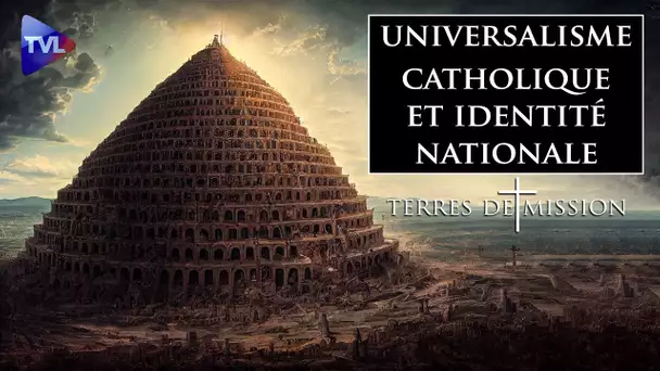 Peut-on concilier universalisme catholique et identité nationale ? - Terres de Mission n°284 - TVL