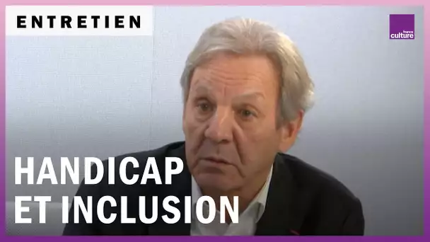 Handicap : le difficile avènement d'une société inclusive - Avec Charles Gardou et Pascaline Bon