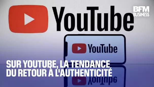 Sur Youtube, la tendance du retour à l'authenticité