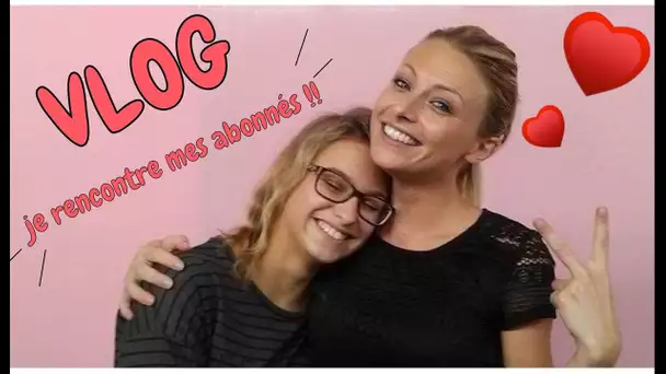 ♡• VLOG | JE RENCONTRE MES ABONNÉ(E)S •♡