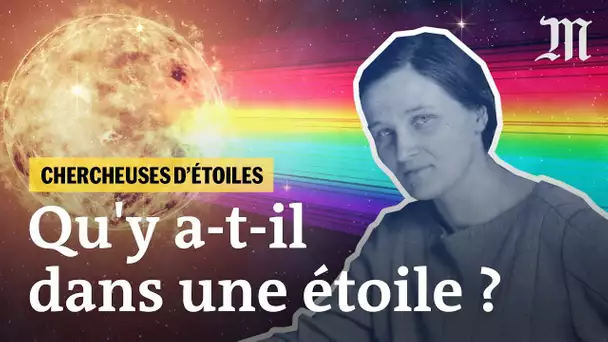 De quoi sont faites les étoiles ? - avec Cecilia Payne (Chercheuses d’étoiles Ep. 1/4)