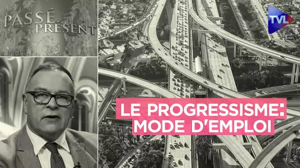 Le progressisme : mode d'emploi - Passé-Présent n°327 - TVL