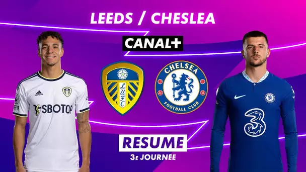 Le résumé de Leeds / Chelsea - Premier League 2022-23 (3ème journée)