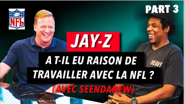 Jay Z a t-il eu raison de travailler avec la NFL ? - PART 3/3 ( ft. Seendanew)