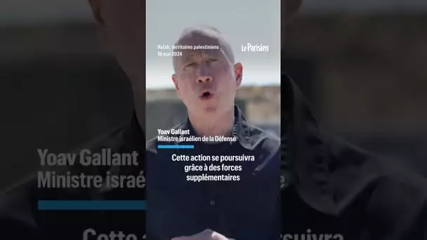 Rafah : le ministre de la Défense israélienne annonce l'envoie de troupes