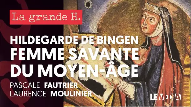 HILDEGARDE DE BINGEN, DU MOYEN-ÂGE AU NEW AGE | LA GRANDE H., P. FAUTRIER, L. MOULINIER-BROGI