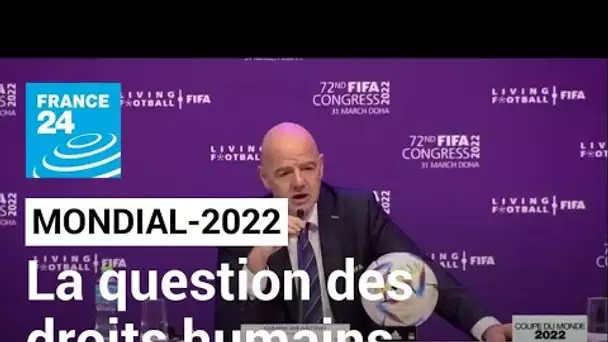 Mondial-2022 : la Fifa rattrapée par la question des droits humains au Qatar • FRANCE 24