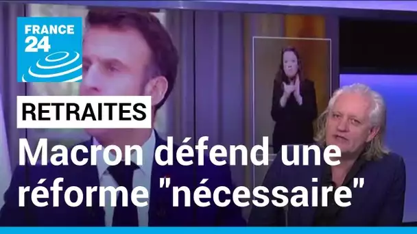 Retraites : Emmanuel Macron assume et défend une réforme "nécessaire" • FRANCE 24