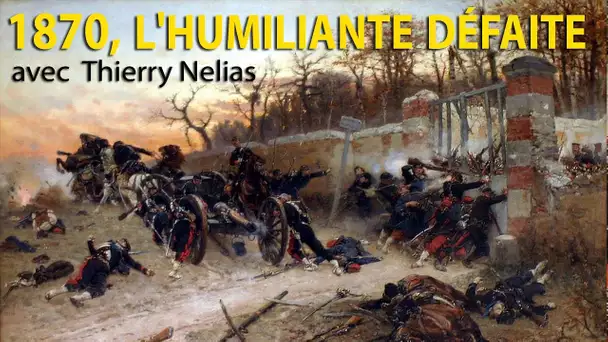 1870, l'humiliante défaite - Thierry Nelias - Le Zoom - TVL
