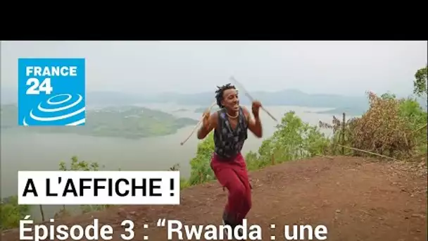 Émission spéciale : “Rwanda : une renaissance artistique” (3/3) • FRANCE 24