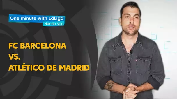 One minute with LaLiga & Nando Vila: FC Barcelona vs Atlético de Madrid