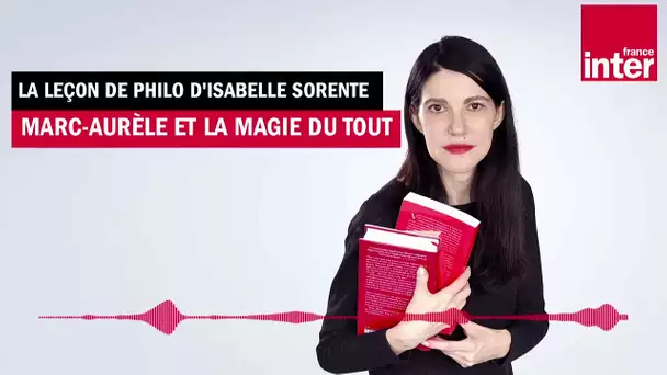 Marc-Aurèle et la magie du tout - La chronique d'Isabelle Sorente