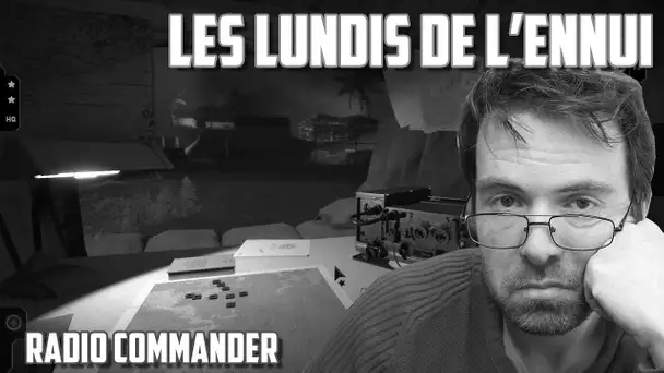 LES LUNDIS DE L&#039;ENNUI -  Radio Commander