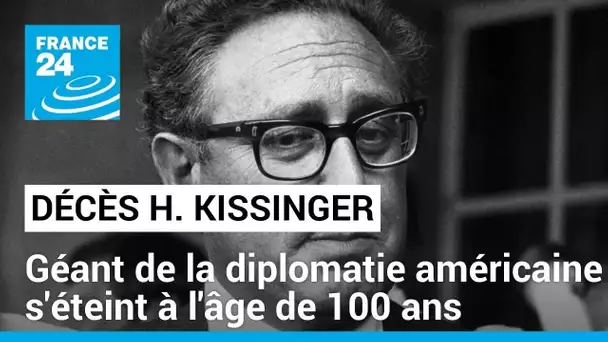 Mort d'Henry Kissinger : le géant de la diplomatie américaine s'éteint à l'âge de 100 ans