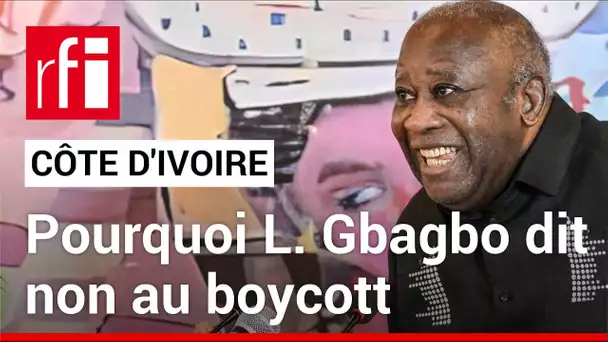 Côte d’Ivoire : pourquoi Laurent Gbagbo ne boycottera plus les élections • RFI
