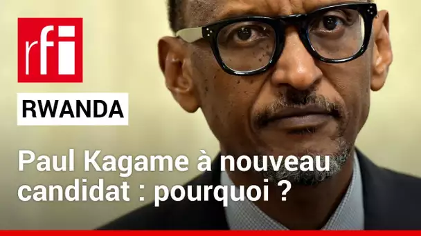 Rwanda : Paul Kagame de nouveau candidat à la présidentielle • RFI