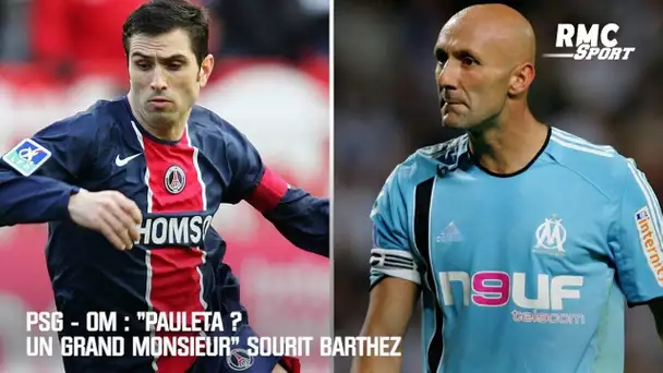 PSG - OM : "Pauleta ? Un grand monsieur" sourit Barthez