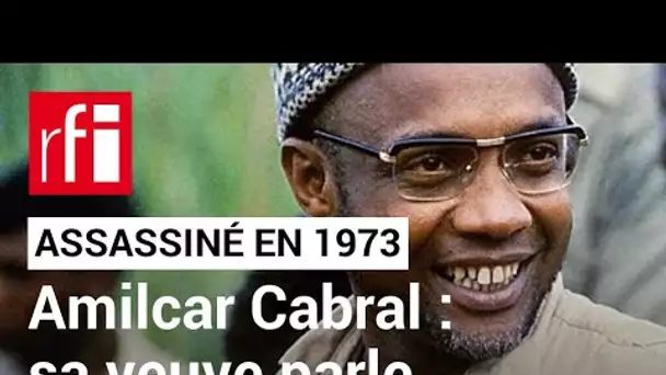 Assassinat d’Amilcar Cabral : 50 ans après, sa veuve revient sur les faits • RFI