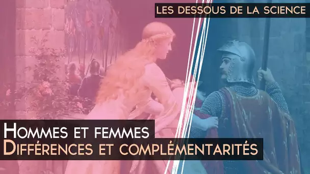 Hommes et femmes – Différences et complémentarités - Les Dessous de la Science - TVL