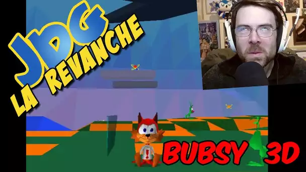JdG la Revanche - BUBSY 3D - Episode 1