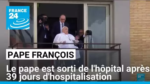 Le pape François est sorti de l'hôpital après 39 jours d'hospitalisation • FRANCE 24