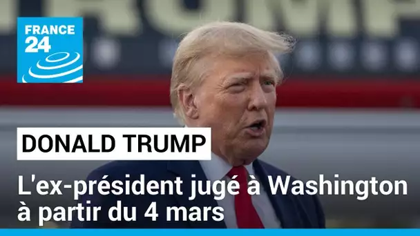 Présidentielle 2020 : Donald Trump jugé à Washington à partir du 4 mars 2024 • FRANCE 24