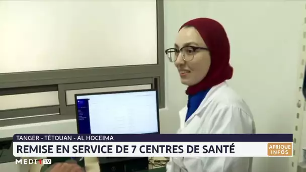 Tanger-Tétouan-Al Hoceima : Remise en service de sept centres de santé