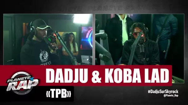 Dadju "TPB" ft Koba LaD #PlanèteRap