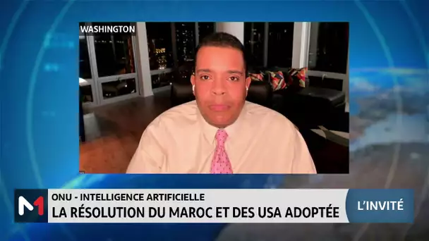 IA : la résolution du Maroc et des USA adoptée. Lecture Calvin Dark