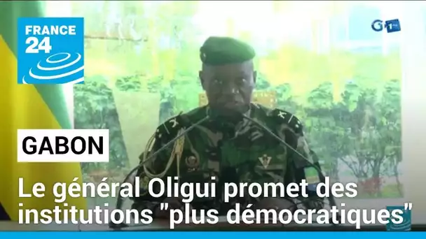 Gabon : le général Oligui promet des institutions "plus démocratiques" • FRANCE 24