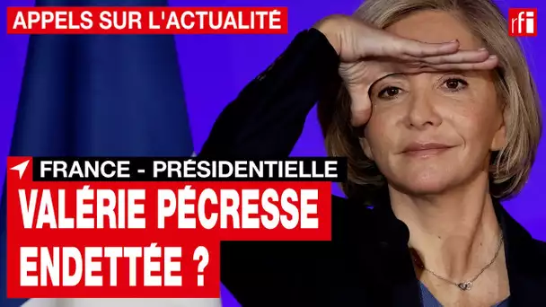 France - Présidentielle 2022 : Valérie Pécresse endettée à titre personnel ? • RFI