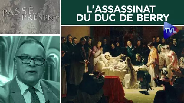 L'assassinat du duc de Berry - Passé-Présent n°269 - TVL
