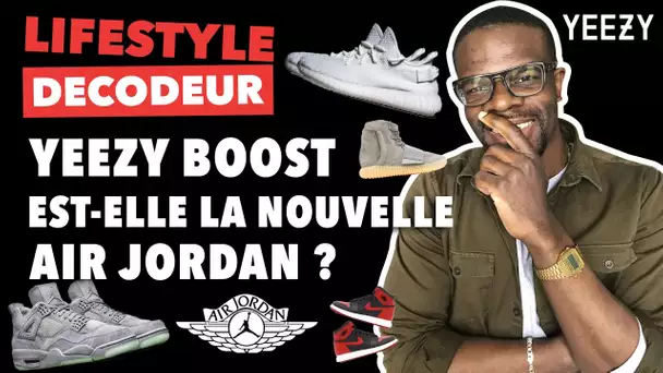 YEEZY BOOST EST-ELLE LA NOUVELLE AIR JORDAN ? - LIFESTYLE DECODEUR