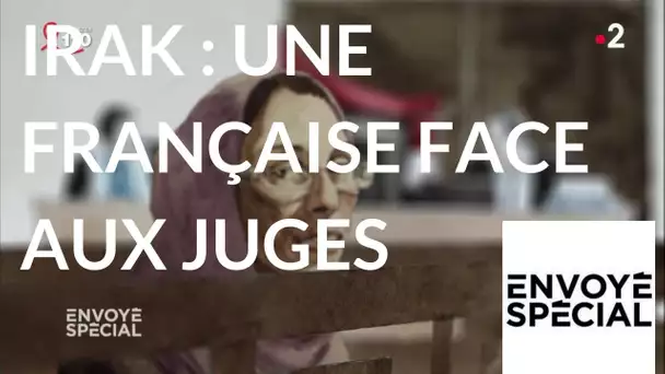 Envoyé spécial. Irak : une Française face aux juges - 22 mars 2018 (France 2)