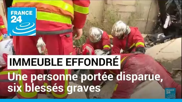 Effondrement d'un immeuble à Paris : une personne portée disparue, six blessés graves