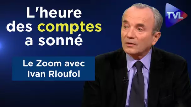 L'heure des comptes à sonné - Le Zoom - Ivan Rioufol - TVL