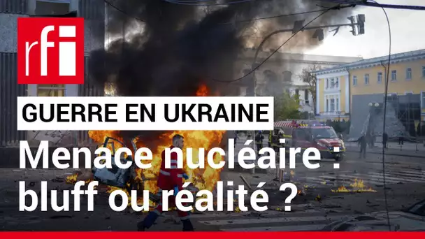 Russie - Ukraine : menace nucléaire, bluff ou réalité ? • RFI