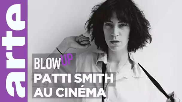 Patti Smith au cinéma - Blow Up - ARTE