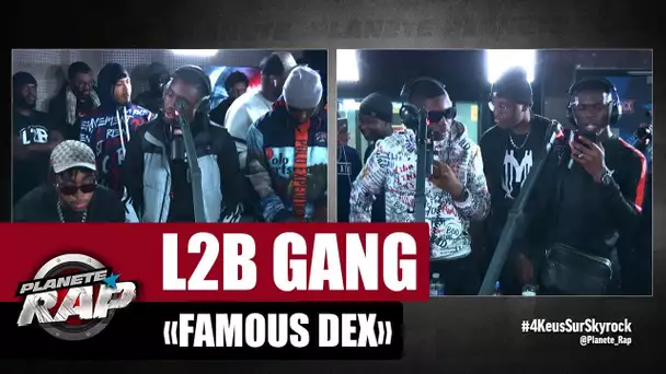 [Exclu] L2B Gang "Famous Dex" #PlanèteRap
