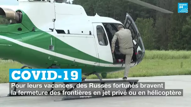 Covid-19 : pour leurs vacances, des Russes fortunés bravent la fermeture des frontières en jet privé