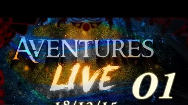 Aventures part en LIVE ! - (18/12/2015) - Partie 01