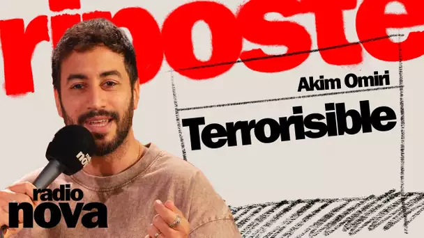 Terrorisible - La chronique d'Akim Omiri dans "La riposte"