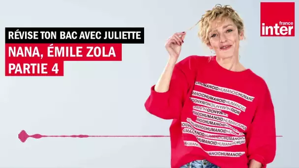 "Nana" d'Émile Zola - Révise ton bac avec Juliette